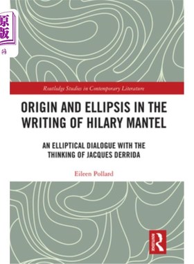 海外直订Origin and Ellipsis in the Writing of Hilary Mantel: An Elliptical Dialogue with 希拉里·曼特尔作品的起源与