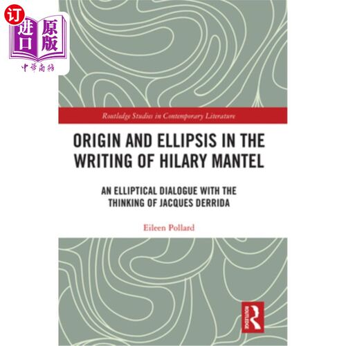 海外直订Origin and Ellipsis in the Writing of Hilary Mantel: An Elliptical Dialogue with 希拉里·曼特尔作品的起源与