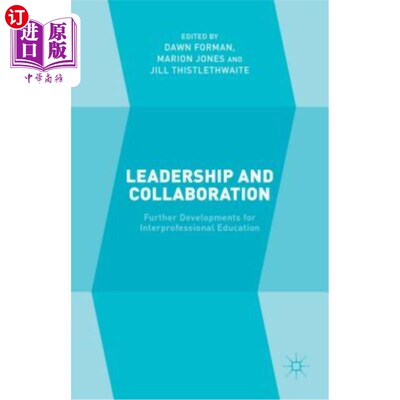 海外直订Leadership and Collaboration: Further Developments for Interprofessional Educati 领导与协作:跨专业教育的进