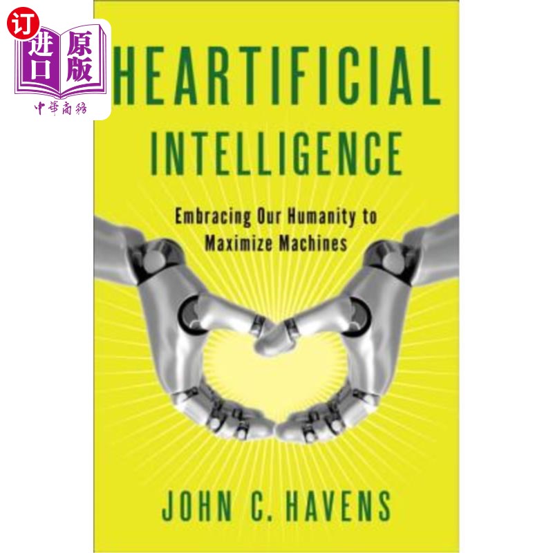 海外直订Heartificial Intelligence: Embracing Our Humanity to Maximize Machines 用心的智能:拥抱我们的人性，最大化机
