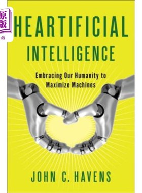 海外直订Heartificial Intelligence: Embracing Our Humanity to Maximize Machines 用心的智能:拥抱我们的人性，最大化机