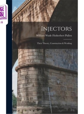 海外直订Injectors: Their Theory, Construction & Working 注油器:理论、结构与工作
