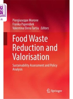 海外直订Food Waste Reduction and Valorisation: Sustainability Assessment and Policy Anal 食物垃圾减少和价值化：可持