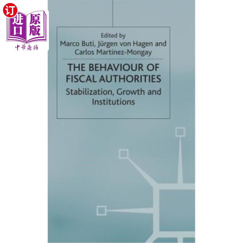 海外直订The Behaviour of Fiscal Authorities: Stabilisation, Growth and Institutions 财政当局的行为:稳定、增长和制度