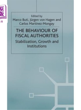 海外直订The Behaviour of Fiscal Authorities: Stabilisation, Growth and Institutions 财政当局的行为:稳定、增长和制度