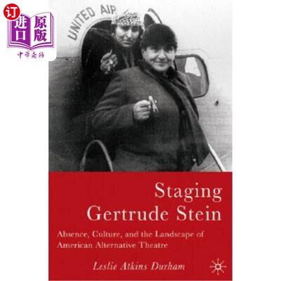 海外直订Staging Gertrude Stein: Absence, Culture, and the Landscape of American Alternat 上演格特鲁德·斯坦：美国另