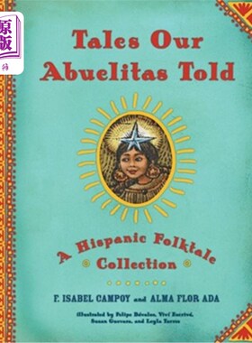 海外直订Tales Our Abuelitas Told: A Hispanic Folktale Collection 我们奶奶讲的故事:西班牙民间故事合集