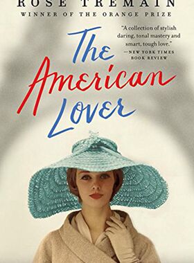 现货 【中商原版】美国情人 英文原版 The American Lover   Rose Tremain