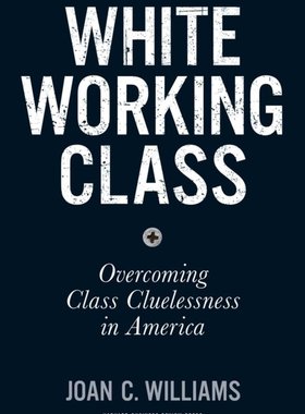 【中商原版】白领：克服阶级无知 英文原版 White Working Class: Overcoming Class Cluelessness in America