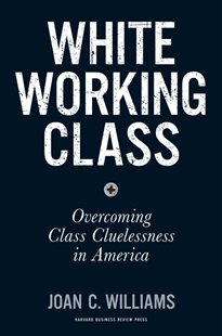 【中商原版】白领:克服阶级无知 英文原版 White Working Class: Overcoming Class Cluelessness in America