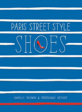 现货 【中商原版】巴黎街头风格：鞋 英文原版 Paris Street Style: Shoes Isabelle Thomas Frederique Veysset 艺术设计
