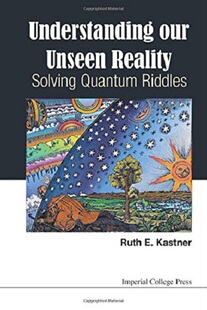 解决量子谜题 Understanding 中商原版 现实 Icp Ruth 英文原版 解读我们看不见 Unseen Our 物理科学 Kastner Reality