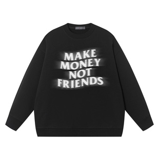 make money not friends赚钱不交朋友打底宽松圆领卫衣纯棉情侣装