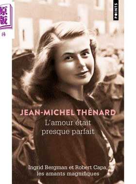 进口原版 *【法文版】英格丽褒曼与罗伯特卡帕 LAmour etait presque parfait 法文原版 Jean Michel Thenard 爱情   Points