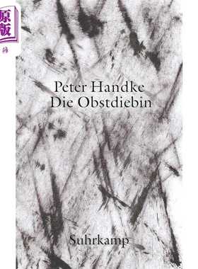 进口原版 *【德文版】彼得 汉德克 水果小偷 2019年诺贝尔文学奖作家 Die Obstdiebin 德文原版 Peter Handke   Suhrkamp Verlag