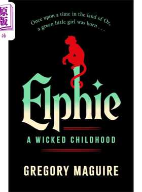 进口原版 *埃尔菲 魔法坏女巫的童年 英文原版 Elphi A Wicked Childhood Gregory Maguire   Headline
