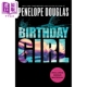 Girl 英文原版 Douglas 进口原版 Penelope Birthday Random 禁忌爱情 生日女孩 House