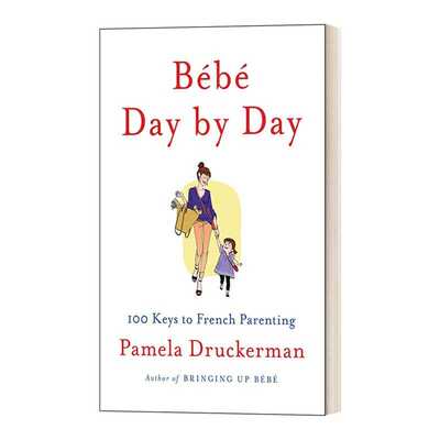 进口原版 Bébé Day by Day 100 Keys to French Parenting 天天照顾小宝贝 法国父母育儿经的100个要点 英文版 进口英语原版