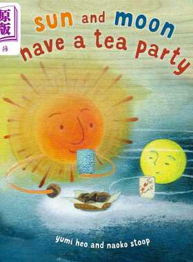 进口原版 *太阳和月亮有一个茶会Naoko Stoop Sun And Moon Tea Party 英文原版 儿童绘本故事图画书 亲子睡前读物    Random Hous