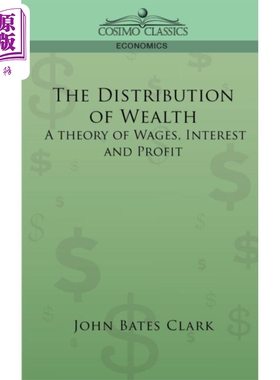 进口原版 *财富的分配 英文原版 The Distribution of Wealth A Theory of Wages Interest and Profits John Bates   Cosimo Clas