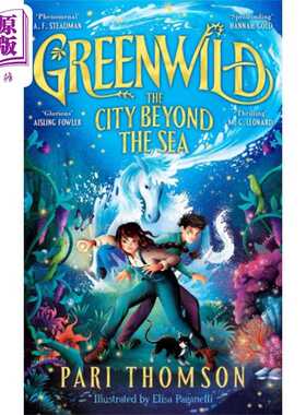 进口原版 *绿野 海那边的城市 Greenwild  The City Beyond the Sea 英文原版 Pari Thomson 国际流行奇幻小说   Macmillan Childr