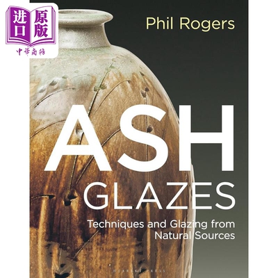 进口原版 *Ash Glazes:Techniques and Glazing from Natural Sources 进口艺术 灰釉，配方与制作   HERB