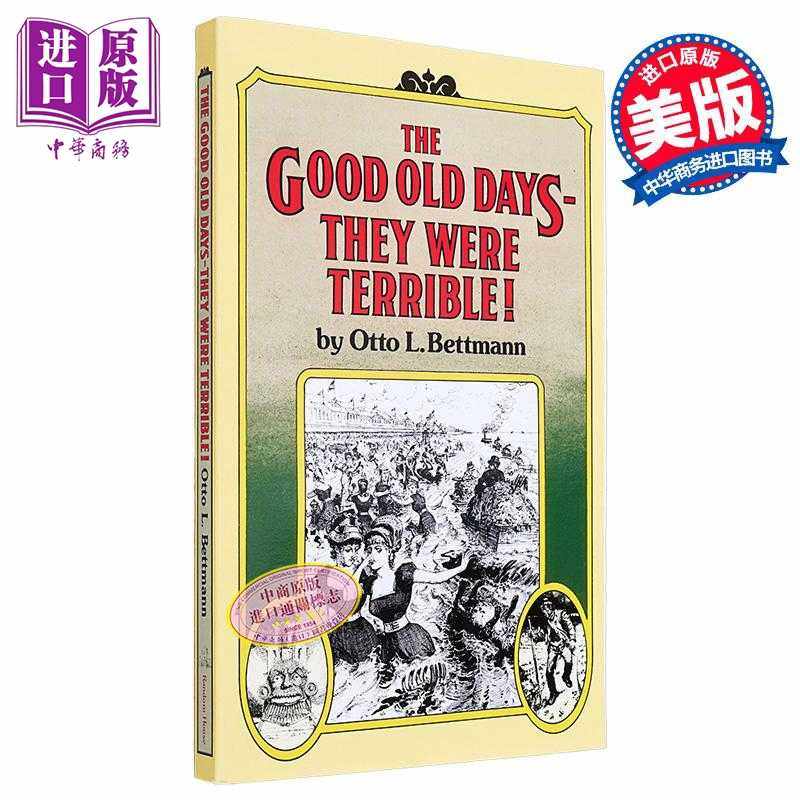 进口原版 *艰难困苦的往日岁月 它们真的很糟糕 英文原版  Otto L BettmannThe Good Old Days They Were Terrible!   Random Hous