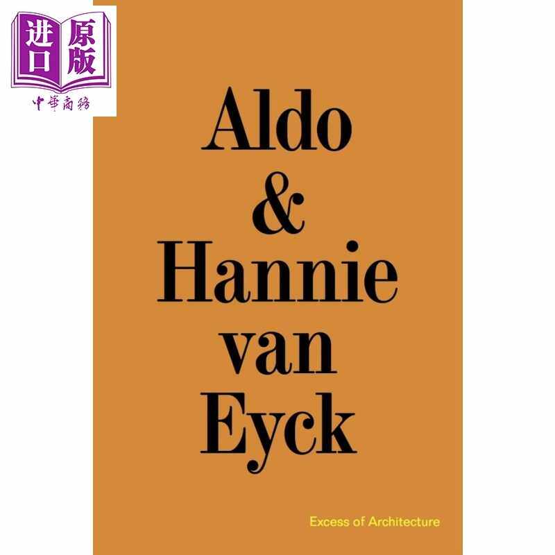 进口原版 *Aldo & Hannie Van Eyck 进口艺术 阿尔多和汉妮 凡 艾克 建筑的过剩   Walther Konig Verlag