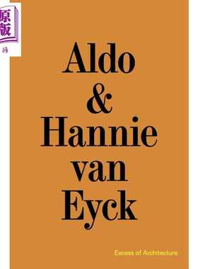 进口原版 *Aldo & Hannie Van Eyck 进口艺术 阿尔多和汉妮 凡 艾克 建筑的过剩   Walther Konig Verlag