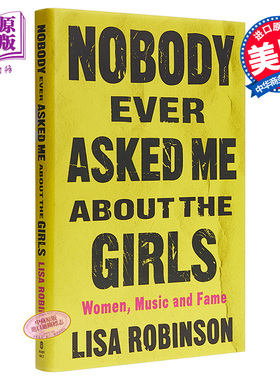 进口原版 *Nobody Ever Asked Me about the Girls Women, Music and Fame  Lisa Robinson   Henry Holt and Company