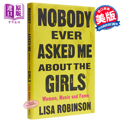 进口原版 *Nobody Ever Asked Me about the Girls Women, Music and Fame  Lisa Robinson   Henry Holt and Company