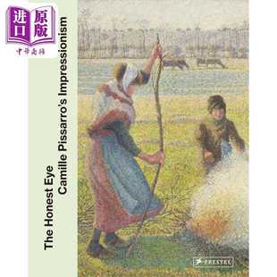进口原版 *The Honest Eye: Camille Pisarros Impressionism 进口艺术 诚实的眼睛 卡米尔 皮萨罗的印象派作品 Pre   Prestel Pub