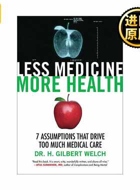 进口原版 英文原版 Less Medicine  More Health 少用药，多健康 导致过多医疗的7个假设 Dr. H. Gilbert Welch 英文版 进口英