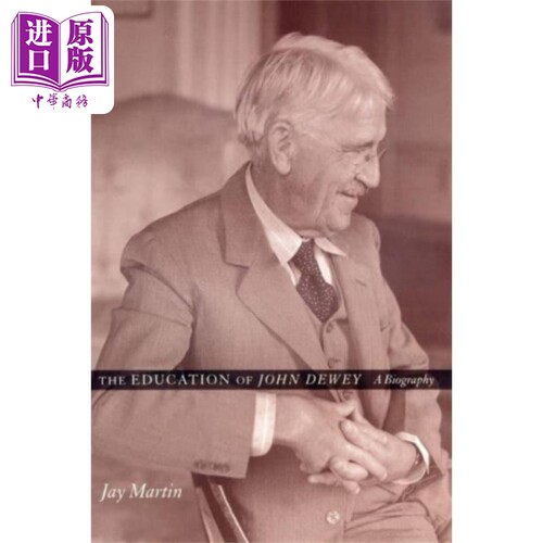 进口原版 *约翰 杜威的教育 传记 英文原版 The EdＵＣation of John Dewey A Biography Jay Martin   Columbia University Press