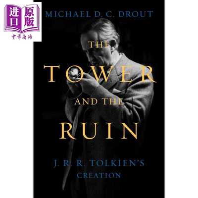 进口原版 *塔与废墟 JRR 托尔金的创作 The Tower and the Ruin JRR Tolkiens Creation 英文原版 Michael DC Drout   W. W. Norto