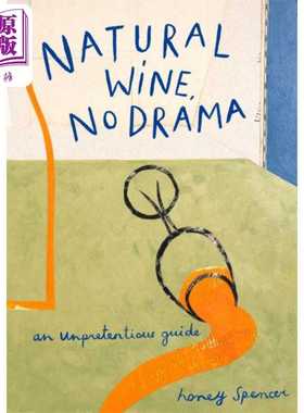 进口原版 *天然的葡萄酒 不戏剧化 朴实无华的指南 Natural Wine No Drama 英文原版 Honey Spencer 酒类 饮食文化   Harper Colli