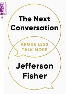 进口原版 *下一次对话 少争论 多沟通 The Next Conversation Argue Less Talk More 英文原版 Jefferson Fisher   Random House U