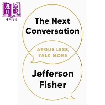 进口原版 *下一次对话 少争论 多沟通 The Next Conversation Argue Less Talk More 英文原版 Jefferson Fisher   Random House U