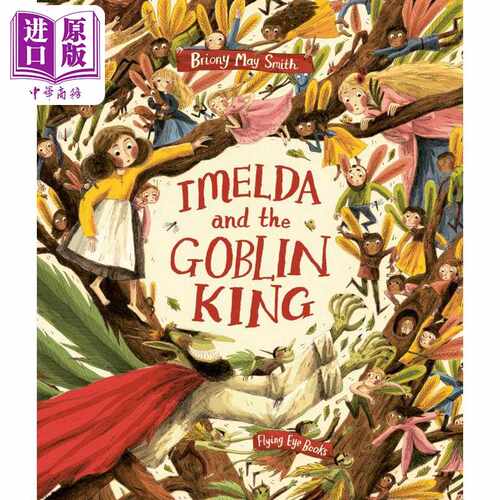 进口原版 *Briony May Smith 伊梅尔达与金王 Imelda and the Goblin King 儿童绘本 故事图画书 英文原版 进口图书   Flying Eye