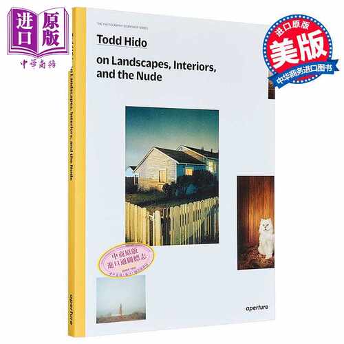 进口原版 *Todd Hido on Landscapes Interiors and the Nude 进口艺术 托德 希多谈风景 室内和裸体画   Aperture
