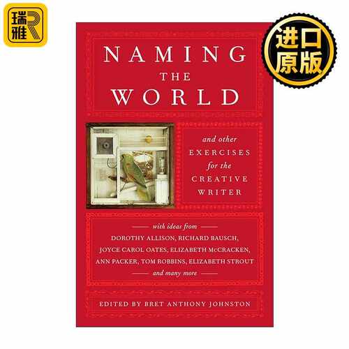 进口原版 英文原版 Naming the World 命名世界 创造性作家的其他练习 写作技巧指南 Bret Anthony Johnston 英文版 进口英语原