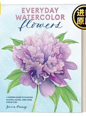 进口原版 英文原版 Everyday Watercolor Flowers 每日水彩 花卉 现代绘画分步指南 詹娜·雷尼 Jenna Rainey 英文版 进口英语
