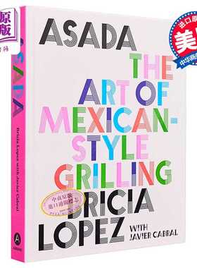 进口原版 *浅田 墨西哥式烧烤的艺术 英文原版 Bricia Lopez Javier Cabral Asada The Art of Mexican Style Grill   Harry N. Ab