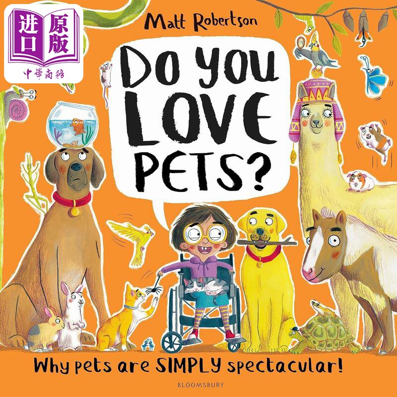 进口原版 *你喜欢宠物吗 Matt Robertson Do You Love Pets Why pets are SIMPLY spectacular英文原版 儿童绘本故   Bloomsbury U