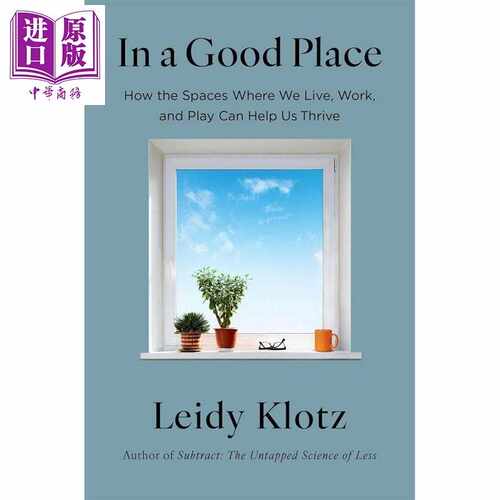 进口原版 *在一个好地方 我们生活的空间 减法 作者莱迪·克洛茨 In a Good Place 英文原版 Leidy Klotz   Little, Brown US
