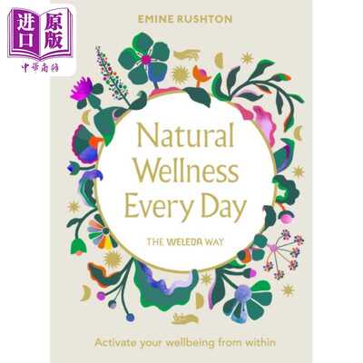 进口原版 *每天的自然健康 维蕾德的方式 Natural Wellness Every Day The Weleda Way 英文原版 Emine Kali Rushto   Vermilion