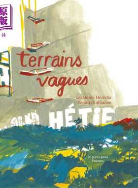 进口原版 *【法文版】法语诗歌合集 模糊的场地 Benoit Guillaume绘 Terrains vagues 法文原版 Geraldine Heredia   Le Port A Ja