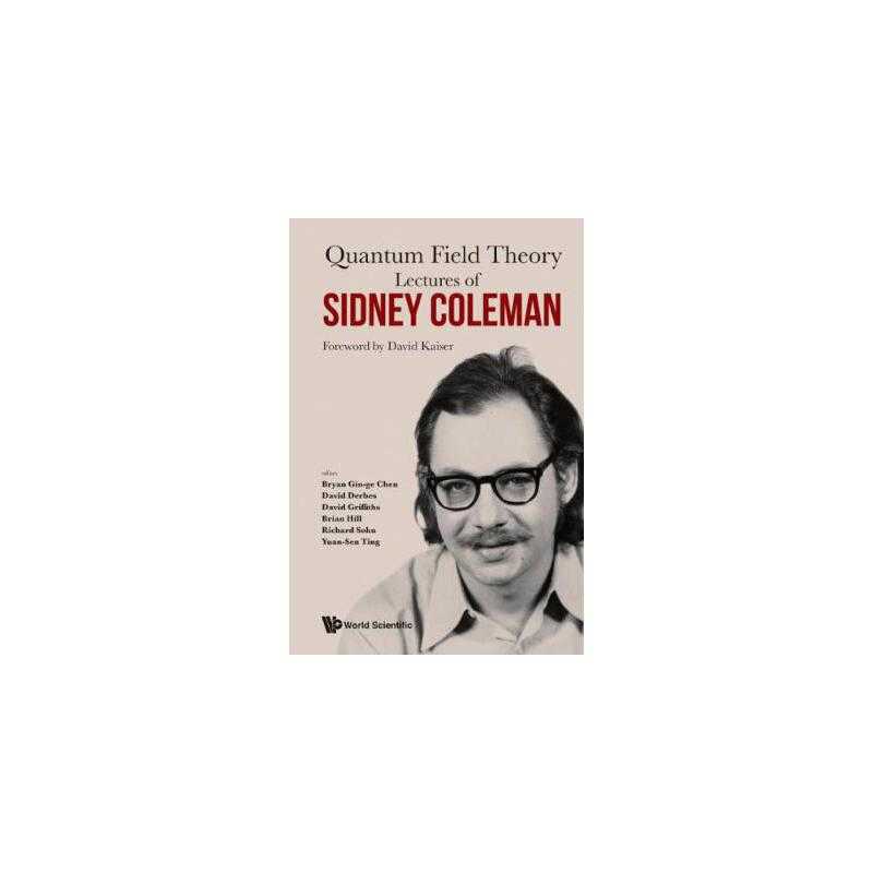 进口原版 Lectures of Sidney Coleman on Quantum Field theory: Foreword by David Kaiser 量子场论：西德尼·科尔曼演讲集: