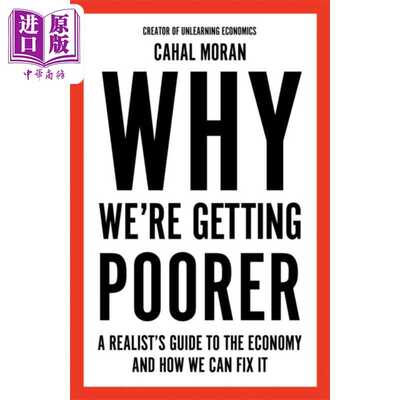 进口原版 *我们为何越来越穷 现实主义者的经济指南及其解决方法 Why We re Getting Poorer 英文原版 Cahal Moran   Harper Colli
