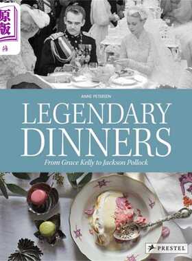 进口原版 *传奇晚餐 从格蕾丝凯利到杰克逊波洛克 Legendary Dinners 英文原版 Anne Petersen   Prestel Publishing